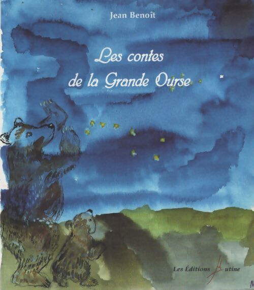 Les contes de la grande ourse - Jean Benoit - Livre