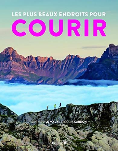 Les plus beaux endroits pour courir - Nicolas Gardon - Livre