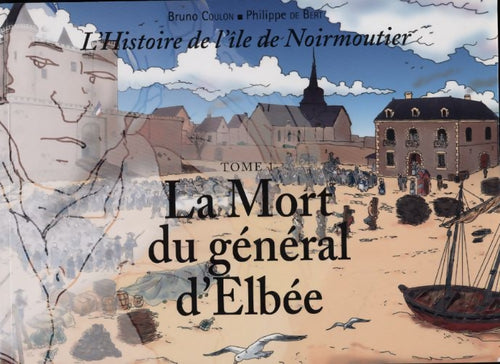 L'Histoire de l'île de Noirmoutier tome I : La mort du général d'Elbée - Bruno Coulon - Livre