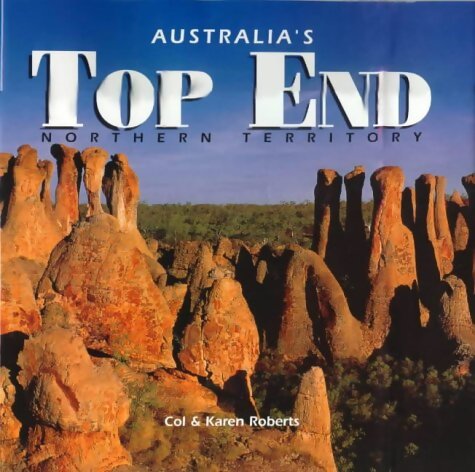 Australia's top end : Northern territory - Col Roberts - Livre