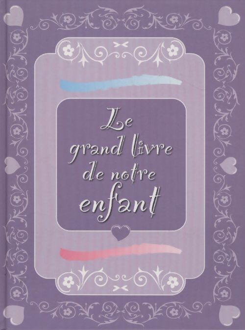 Le grand livre de notre enfant - Collectif - Livre