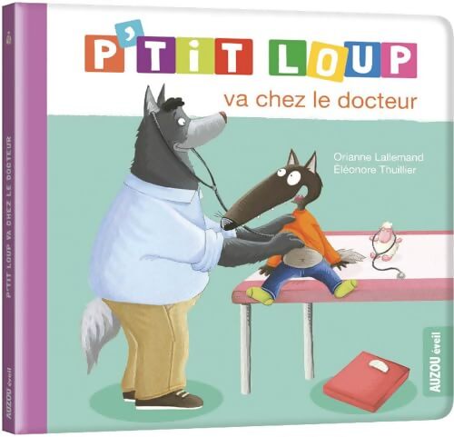 P'tit loup : P'tit loup va chez le docteur - Orianne Lallemand - Livre