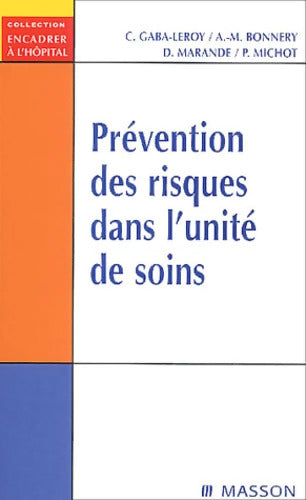 Prévention des risques dans l'unité de soins - Chantal Gaba-Leroy - Livre