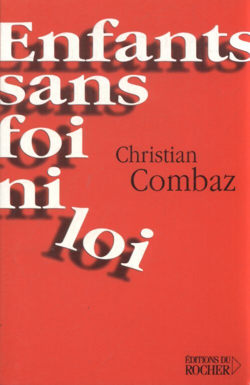 Enfants sans foi ni loi - Christian Combaz - Livre