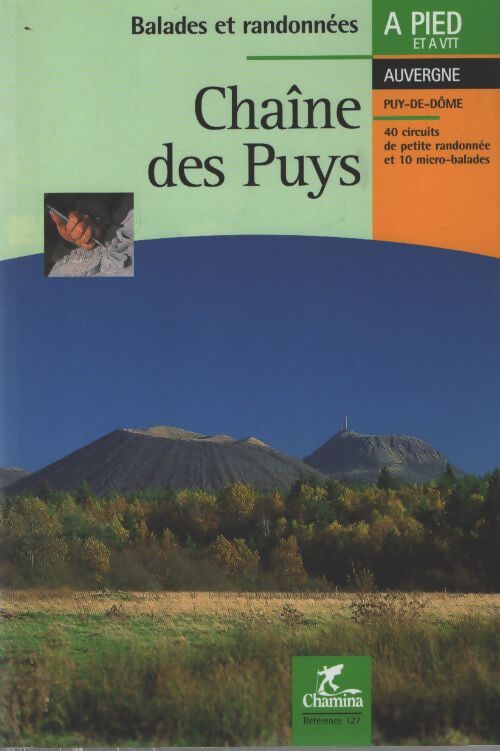 Chaîne des puys : Ballades et randonnées en Auvergne - Guide Chamina - Livre