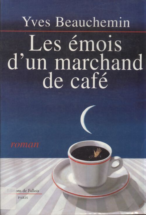 Les émois d'un marchand de café - Yves Beauchemin - Livre