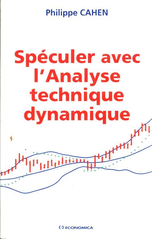 Spéculer avec l'analyse technique dynamique - Philippe Cahen - Livre