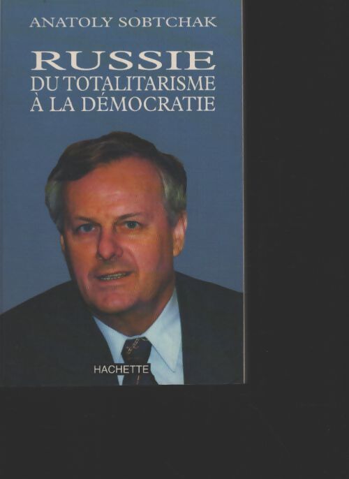 Russie du totalitarisme à la démocratie - Anatoli Sobtchak - Livre