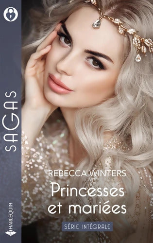 Princesses et mariées - Série intégrale : Conquête d'une princesse - Royale attirance - Le secret d'un roi - Rebecca Winters - Livre