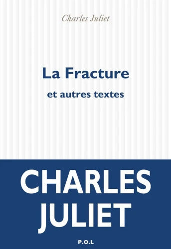 La Fracture et autres textes - Charles Juliet - Livre