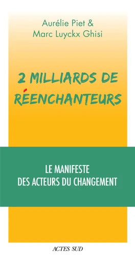 2 milliards de réenchanteurs : Le manifeste des acteurs du changement - Aurélie Piet - Livre