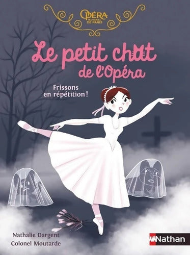 Le Petit Chat de L'Opéra Frissons en répétition ! - Dès 6 ans - Nathalie Dargent - Livre