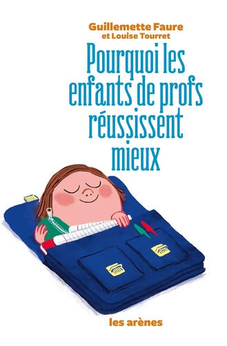 Pourquoi les enfants de profs réussissent mieux - Guillemette Faure - Livre