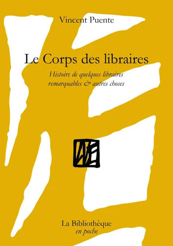 Le Corps des libraires : Histoires de quelques librairies remarquables & autres choses - Vincent Puente - Livre