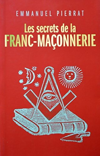 Les secrets de la franc-maçonnerie - Emmanuel Pierrat - Livre
