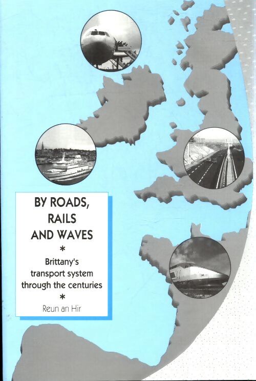 By roads, rails and waves - Reun An Hir - Livre