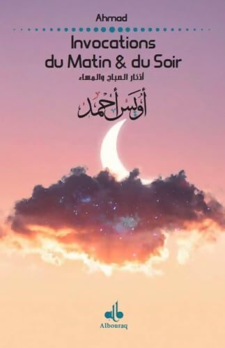 Invocations du Matin et du Soir - Ahmad - Livre