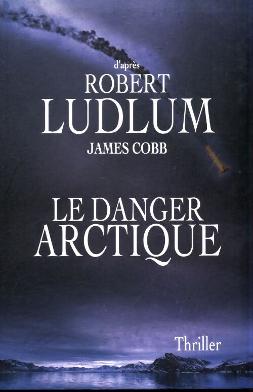 Le danger arctique - James Cobb - Livre