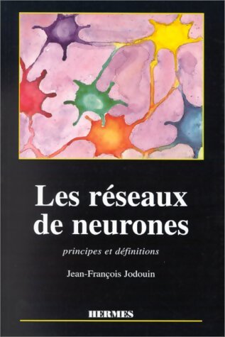 Les réseaux de neurones. Principe et definitions - Jean-François Jodouin - Livre