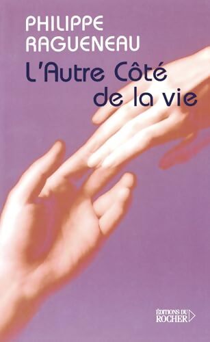 L'autre côté de la vie - Philippe Ragueneau - Livre