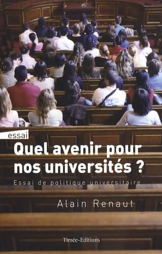 Quel avenir pour nos universités? - Alain Renaut - Livre