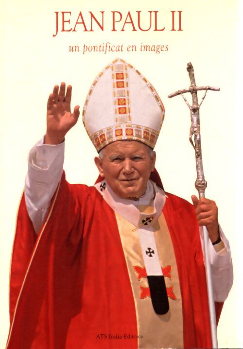 Jean Paul II un pontificat en images - Collectif - Livre