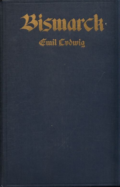 Bismark the story of a fighter - Emil Ludwig - Livre