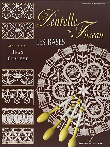 Les bases de la dentelle au fuseau : Méthode Jean Chaléyé - Mick Fouriscot - Livre