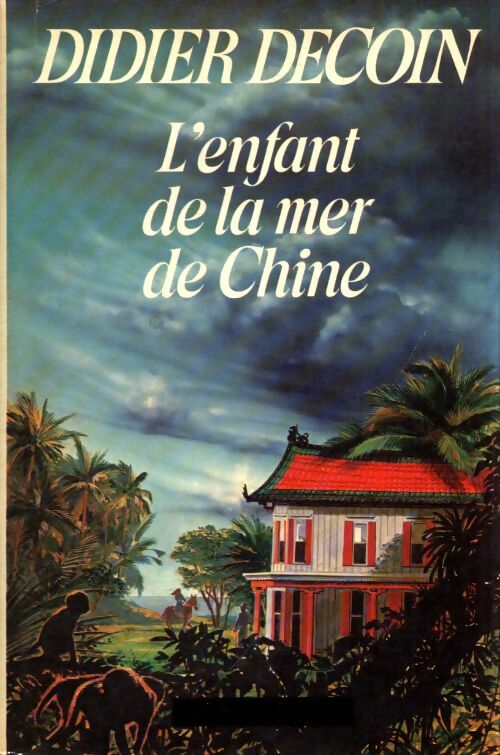 L'enfant de la mer de Chine - Didier Decoin - Livre