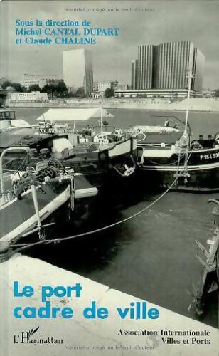 Le port cadre de ville - Michel Cantal-Dupart - Livre