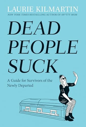 Dead people suck : A guide for survivors of the newly departed - Laurie Kilmartin - Livre