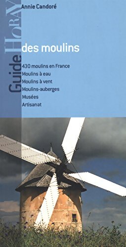 Guide des moulins - Annie Candoré - Livre