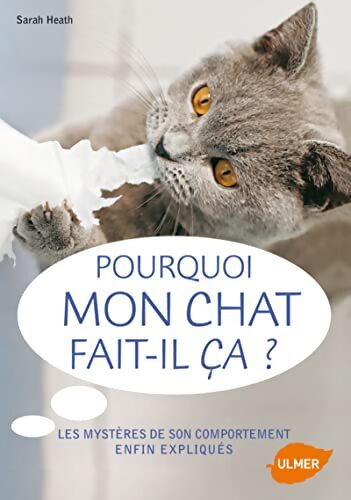 Pourquoi mon chat fait-il ça? - Sarah Heath - Livre