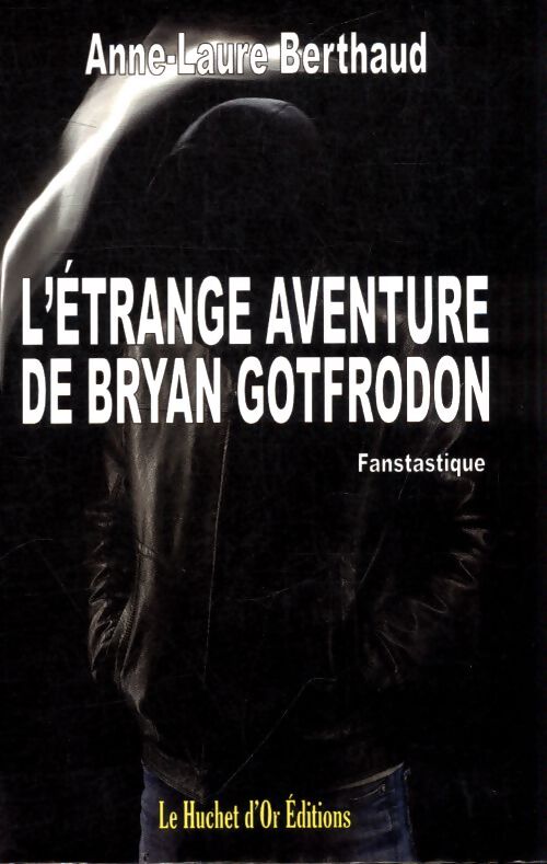 L'étrange aventure de Bryan Gotfrodon - Anne-Laure Berthaud - Livre