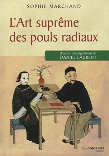 L'art suprême des pouls radiaux - Sophie Marchand - Livre
