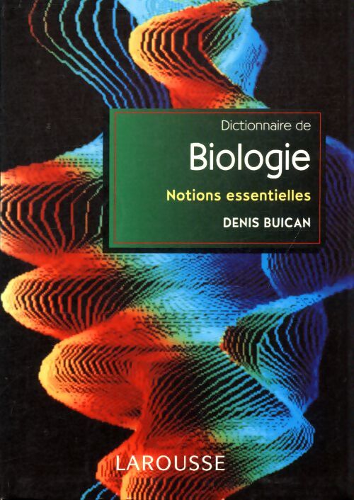Dictionnaire de biologie. Notions essentielles - Denis Buican - Livre