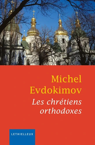 Les chrétiens orthodoxes - Michel Evdokimov - Livre