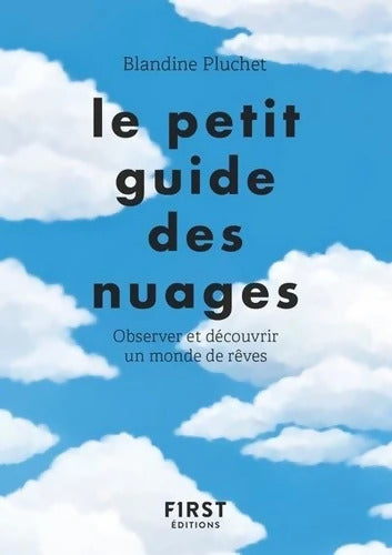 Le petit guide des nuages - Observer et découvrir un monde de rêves - Blandine Pluchet - Livre