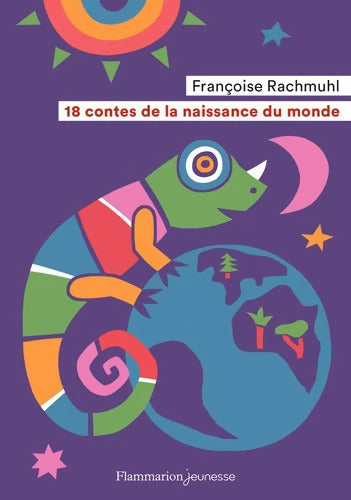 18 contes de la naissance du monde - Françoise Rachmuhl - Livre