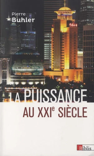 La puissance au XXIe siècle - Pierre Buhler - Livre
