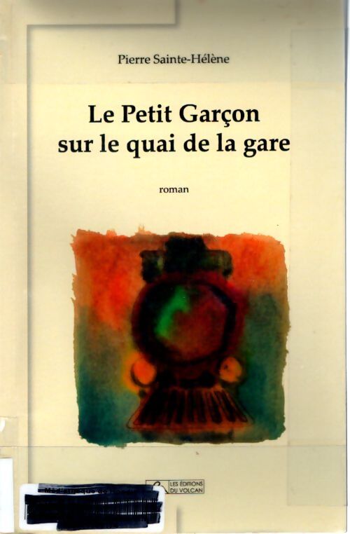 Le petit garçon sur le quai de la gare - Pierre Saint-Hélène - Livre