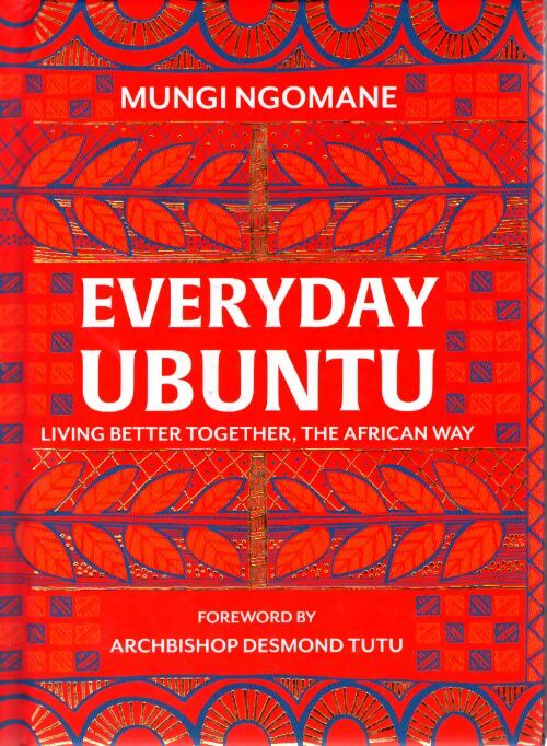 Everyday ubuntu : Living better together the african way - Nompumelelo Mungi Ngomane - Livre