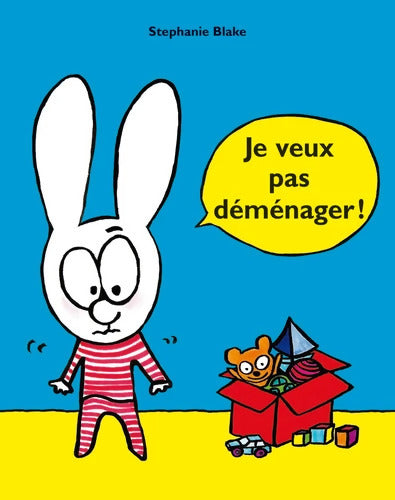 Je veux pas déménager ! - Stéphanie Blake - Livre