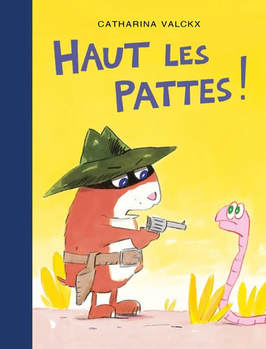 Haut les pattes ! - Catharina Valckx - Livre