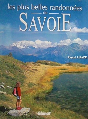 Les plus belles randonnées de Savoie - Pascal Urard - Livre
