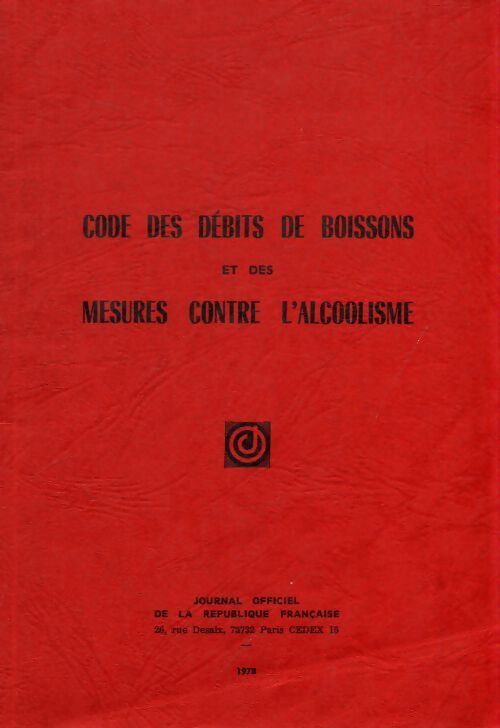 Code des droits de boissons rt les mesures contre l'alcoolisme - Collectif - Livre