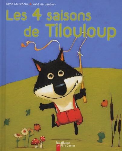 Les 4 saisons de Tilouloup - René Gouichoux - Livre