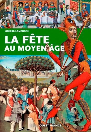 La fête au moyen âge - Gérard Lomenec'h - Livre