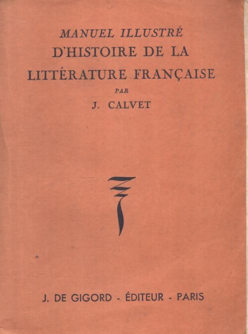 Manuel illustré d'histoire de la littérature française - J. Calvet - Livre
