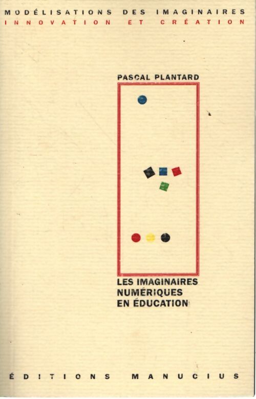 Les imaginaires numériques en éducation - Pascal Plantard - Livre